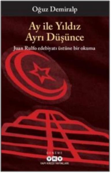 Ay İle Yıldız Ayrı Düşünce-Juan Rulfo Edebiyatı Üstüne Bir Okuma Oğuz 