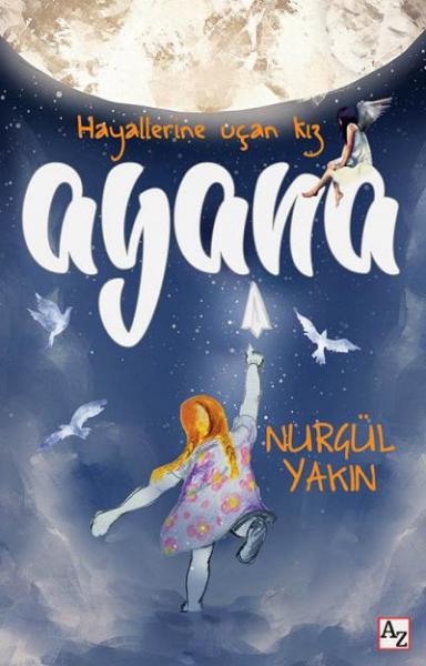 Hayallerine Uçan Kız - Ayana Nurgül Yakın