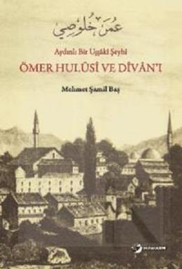 Aydınlı Bir Uşşâki Şeyhi Ömer Hulûsî ve Dîvân'ı