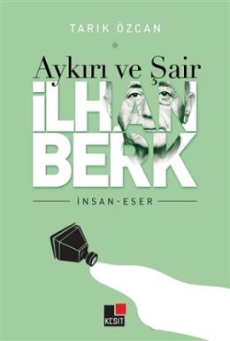 Aykırı ve Şair İlhan Berk Tarık Özcan