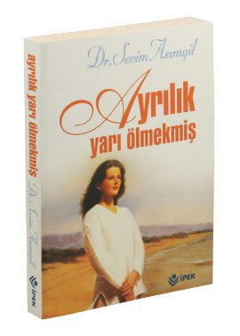 Ayrılık Yarı Ölmekmiş Sevim Asımgil