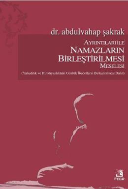 Ayrıntıları İle Namazların Birleştirilmesi Meselesi