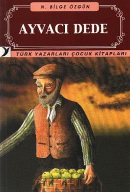 Türk Yazarları Çocuk Kitapları-01: Ayvacı Dede %17 indirimli N. Bilge 