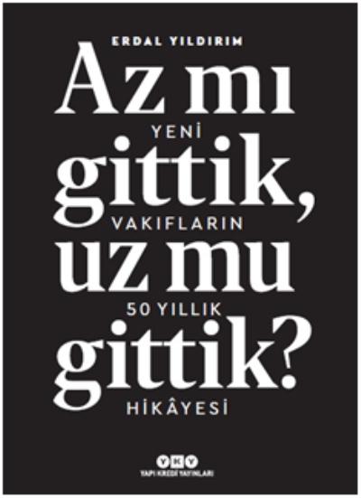 Az Mı Gittik, Uz mu Gittik-Yeni Vakıfların 50 Yıllık Hikayesi