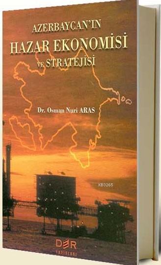 Azerbaycanın Hazar Ekonomisi ve Stratejisi %17 indirimli Osman Nuri Ar