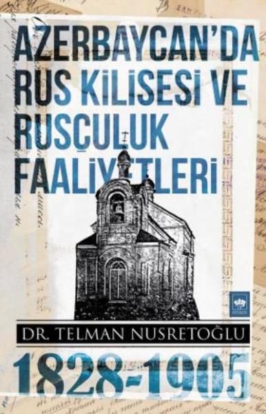 Azerbaycan da Rus Kilisesi ve Rusçuluk Faaliyetleri (1828-1905) Telman