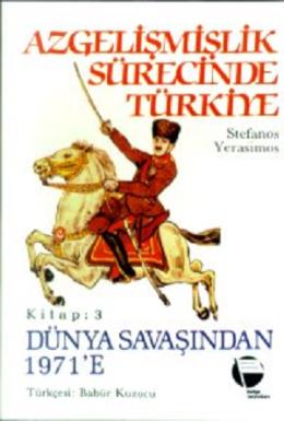 Azgelişmişlik Sürecinde Türkiye Kitap: 3 Dünya Savaşından 1971’e