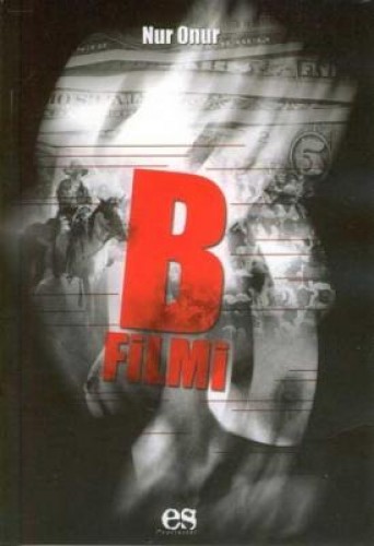 B Filmi Kitle Kültürü Açısından Sinema ve B Filmleri