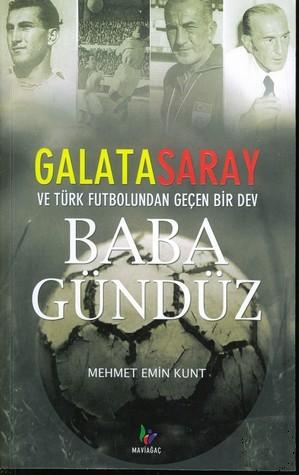 Baba Gündüz: Galatasaray ve Türk Futbolundan Geçen Bir Dev