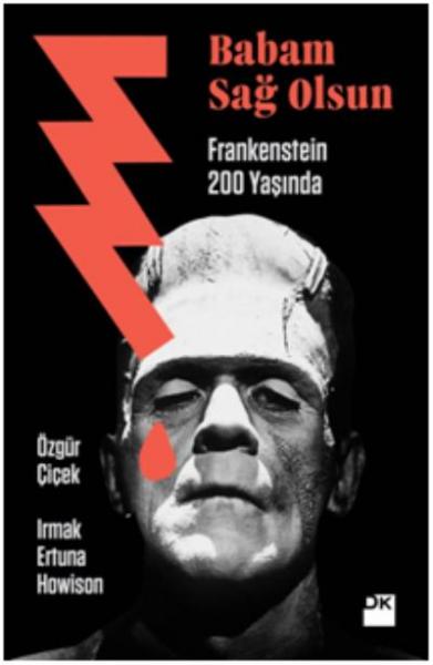 Babam Sağ Olsun - Frankenstein 200 Yaşında Irmak Ertuna Howison