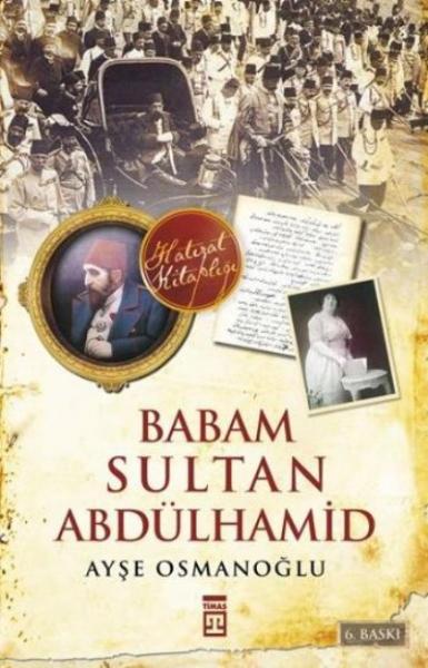 Babam Sultan Abdülhamid %34 indirimli Ayşe Osmanoğlu