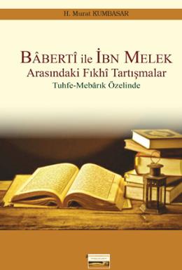 Baberti ile İbn Melek Arasındaki Fıkhi Tartışmalar