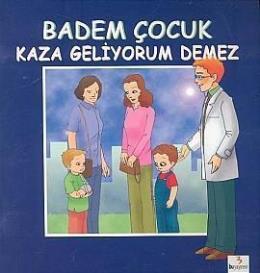 Badem Çocuk Kaza Geliyorum Demez