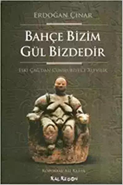 Bahçe Bizim Gül Bizdedir "Eski Çağ'dan Cumhuriyet'e Alevilik"