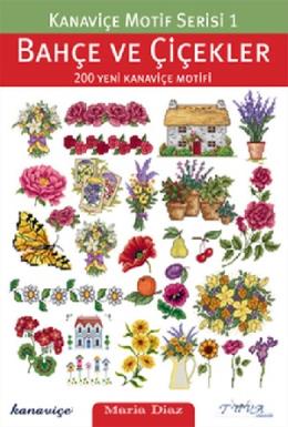 Bahçe ve Çiçekler 200 Yeni Kanaviçe Motifi Maria Diaz