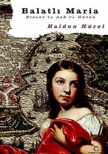 Balatlı Maria Bizansta Aşk Ve Hüzün %17 indirimli Haldun Hürel