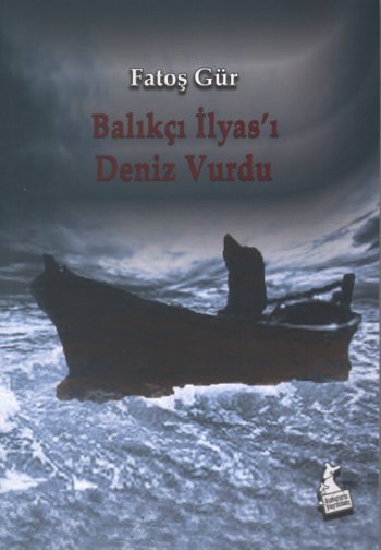 Balıkçı İlyas’ı Deniz Vurdu Fatoş Gür