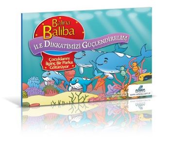 Balina Baliba ile Dikkatlerimizi Güçlendirelim Çocuklarını İlginç Bir 