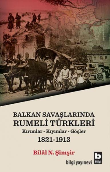 Balkan Savaşlarında Rumeli Türkleri Kırımlar-Kıyımlar-Göçler