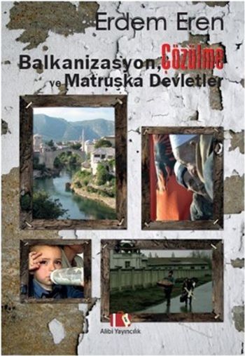 Balkanizasyon Çözülme ve Matruşka Devletler