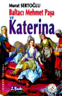 Baltacı Mehmet Paşa ve Katerina 1. Cilt