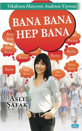 Bana Bana Hep Bana Aslı Şafak