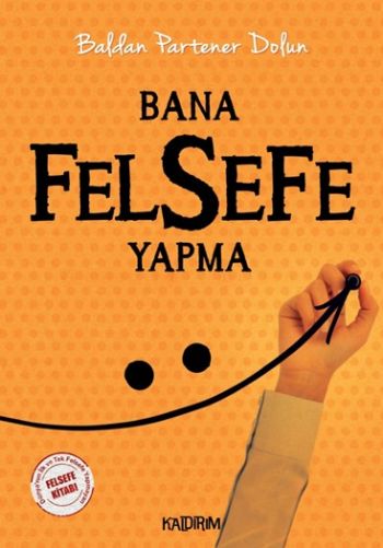 Bana Felsefe Yapma %17 indirimli Baldan Partener Dolun