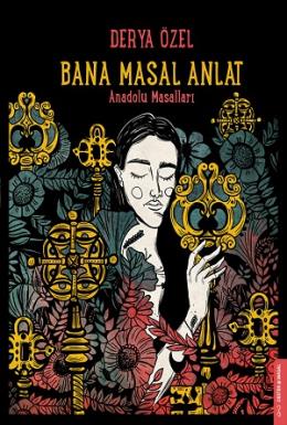 Bana Masal Anlat - Anadolu Masalları Derya Özel