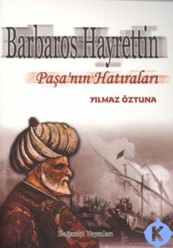 Barbaros Hayrettin Paşanın Hatıraları %17 indirimli YILMAZ ÖZTUNA