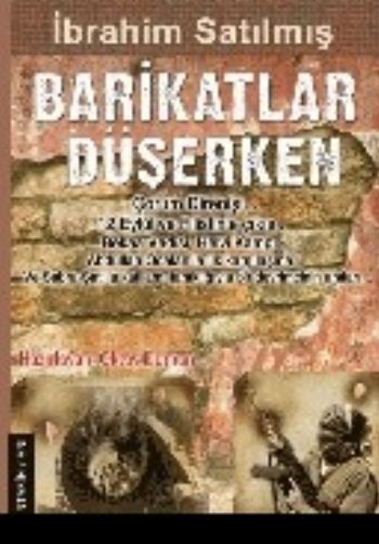 Barikatlar Düşerken Politik Tarihin Tanığı İbrahim Satılmış Oktay Duma