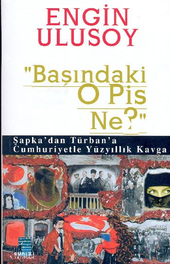 "Başındaki O Pis Ne?"-Şapkadan Türban!a Cumhuriye %17 indirimli Engin 