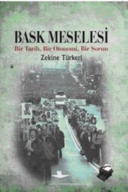 Bask Meselesi-Bir Tarih,Bir Otonomi,Bir Sorun %17 indirimli Zekine Tür