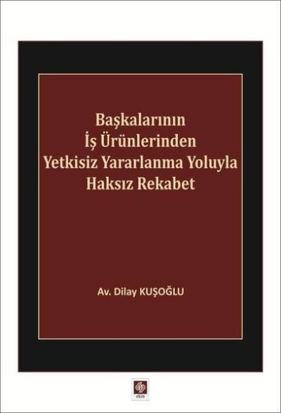 Başkalarının İş Ürünlerinden Yetkisiz Yararlanma Yoluyla Haksız Rekabet