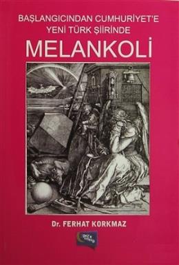 Başlangıcından Cumhuriyet'e Yeni Türk Şiirinde Melankoli
