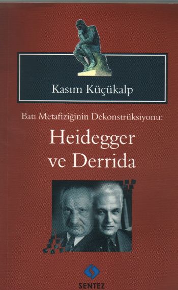 Batı Metafiziğinin Dekonstrüksiyonu: Heidegger ve