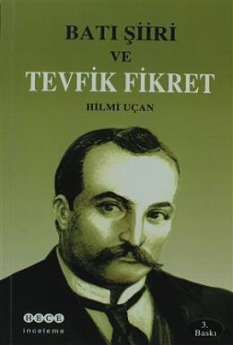 Batı Şiiri ve Tevfik Fikret %17 indirimli Hilmi Uçan