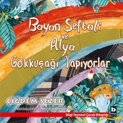 Bayan Şeftali ve Alya Gökkuşağı Yapıyorlar Çiğdem Sezer