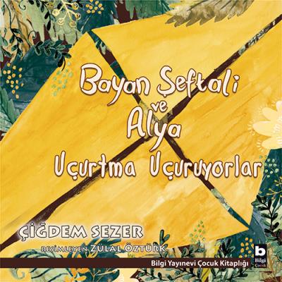 Bayan Şeftali ve Alya Uçurtma Uçuruyorlar Çiğdem Sezer