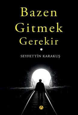 Bazen Gitmek Gerekir Seyfettin Karakuş