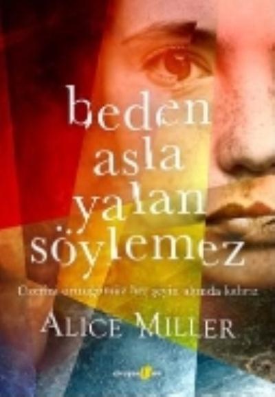 Beden Asla Yalan Söylemez %17 indirimli Alice Miller