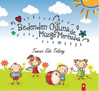 Bedenden Oyuna İle Müziğe Merhaba Tuncer Ediz Toksoy