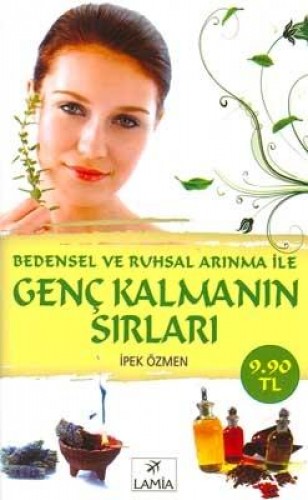 Bedensel ve Ruhsal Arınma ile Genç Kalmanın Sırları (Cep Boy)