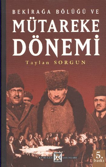 Bekirağa Bölüğü ve Mütareke Dönemi %17 indirimli Taylan Sorgun