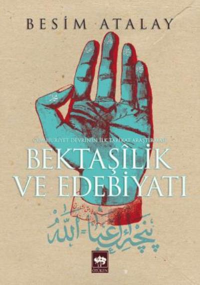 Bektaşilik ve Edebiyat - Cumhuriyet Devrinin İlk Tarikat Araştırması