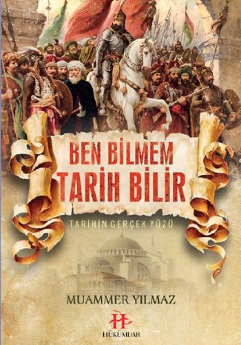 Ben Bilmem Tarih Bilir Tarihin Gerçek Yüzü