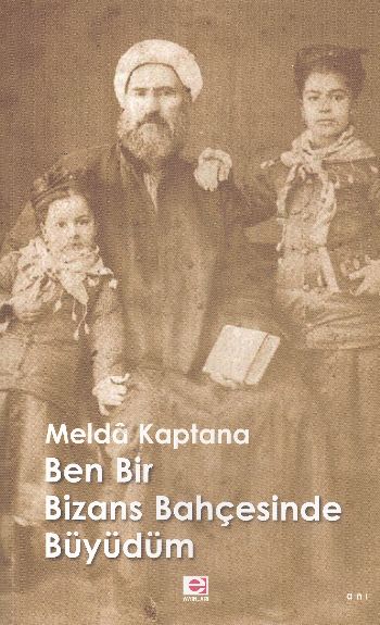 Ben Bir Bizans Bahçesinde Büyüdüm %17 indirimli Melda Kaptana