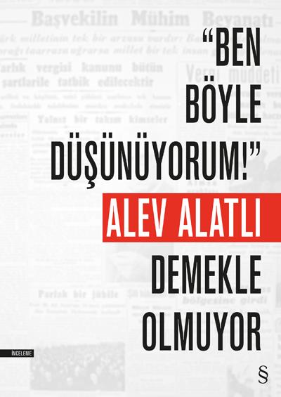 ''Ben Böyle Düşünüyorum!'' Demekle Olmuyor Alev Alatlı