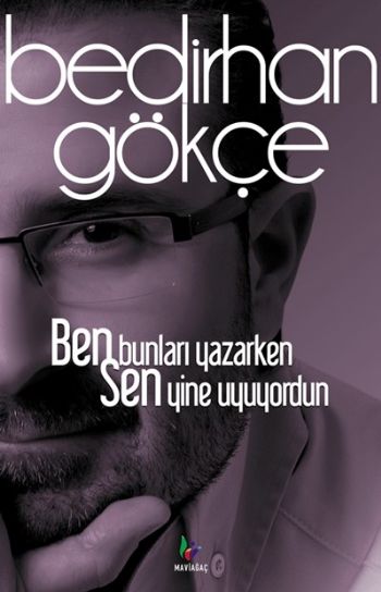 Ben Bunları Yazarken Sen Yine Uyuyordun