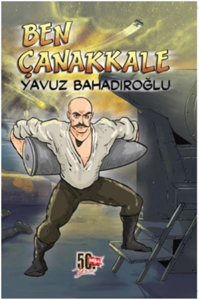 Ben Çanakkale Yavuz Bahadıroğlu