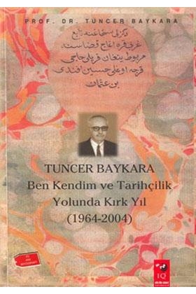 Ben Kendim ve Tarihçilik Yolunda Kırk Yıl